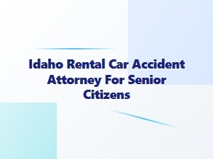 Idaho Rental Car Accident Attorney for Seniors
